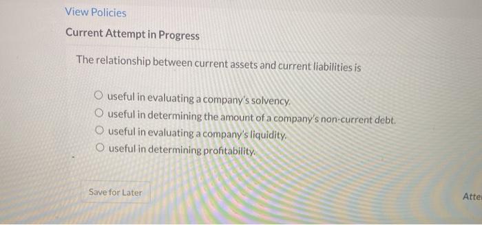  View Policies Current Attempt in Progress The relationship between current assets