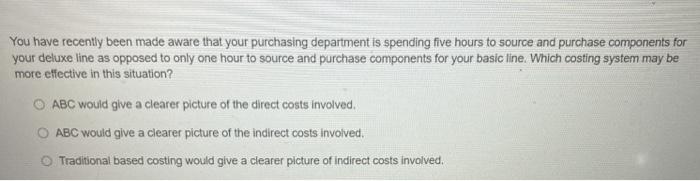  costing methods You have recently been made aware that your purchasing