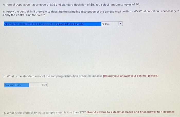 please make answer clear. A normal population has a mean of $75