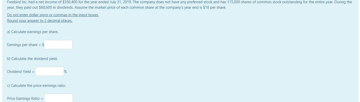 Do not enter dollar signs or commas in the input boxes. Round