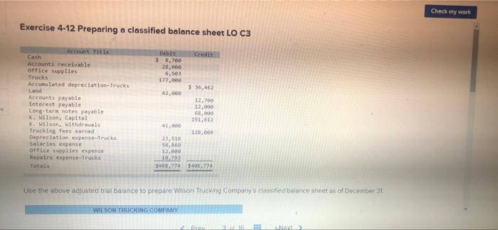 please Help Check my work Exercise 4-12 Preparing a classified balance sheet