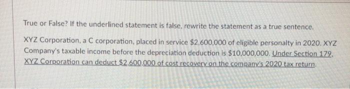 True or False? If the underlined statement is false, rewrite the