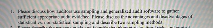 Half page explination please 1. Please discuss how auditors use sampling and