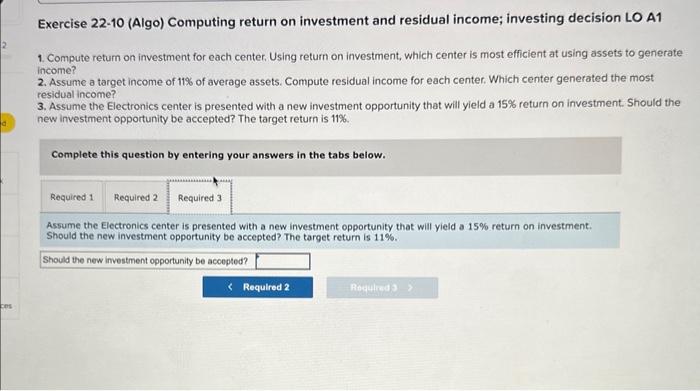 Computing return on investment and residual income; investing decision LO A1 1.