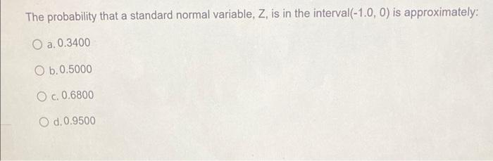 please answer The probability that a standard normal variable, Z, is in