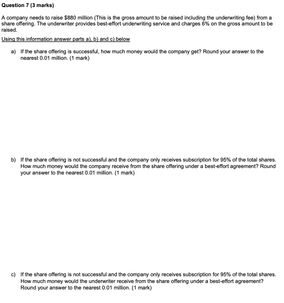  answer asap Question 7 (3 marks) A company needs to raise