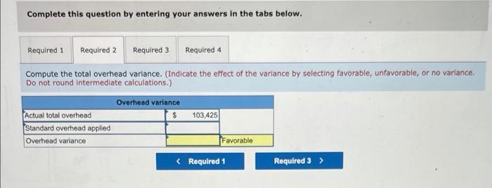 volume variances LO P4 Blaze Corporation allocates overhead on the basis of