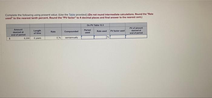 complete the following using present value do not round intermediate calculations round