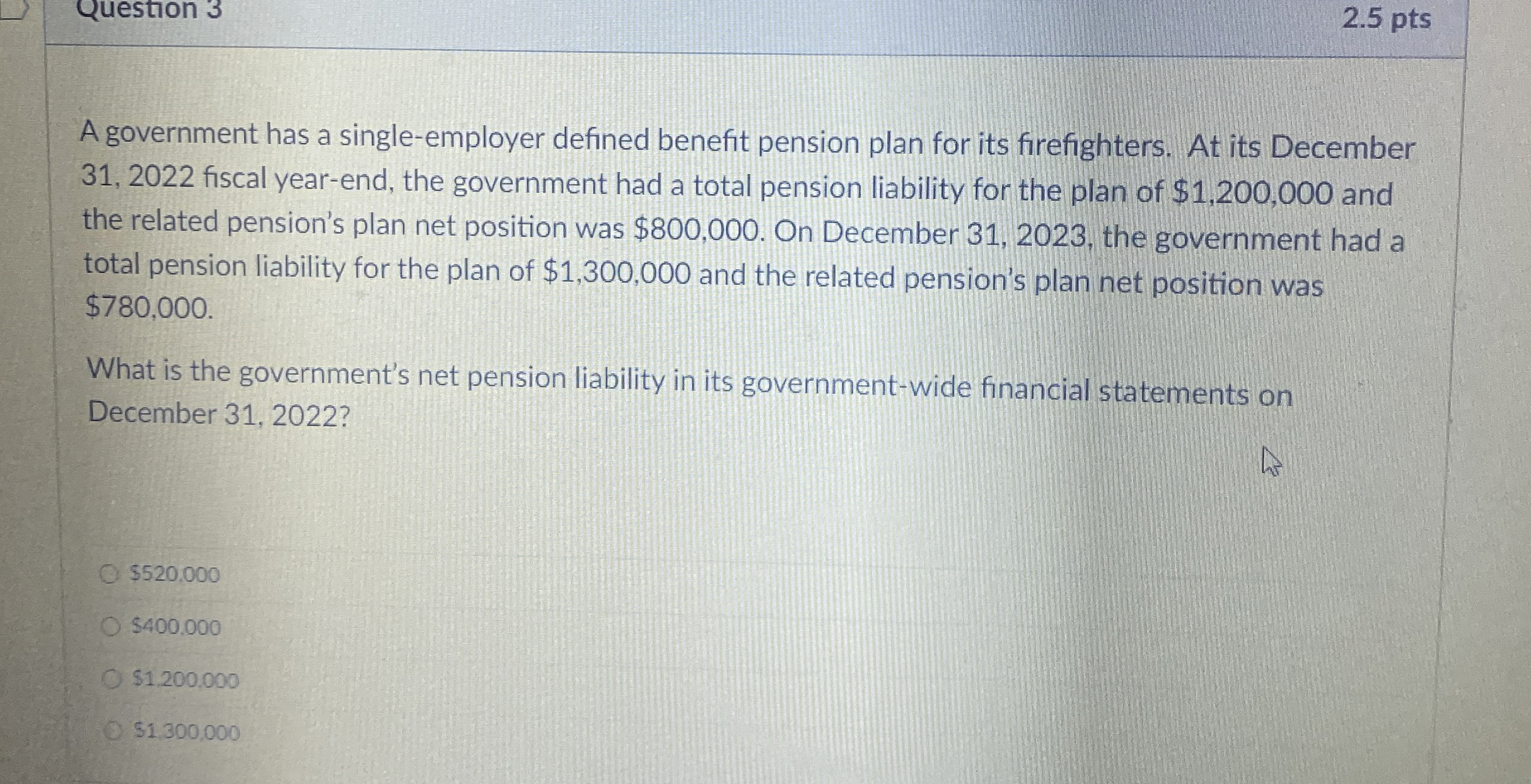  Question 3 2.5 pts A government has a single-employer defined benefit