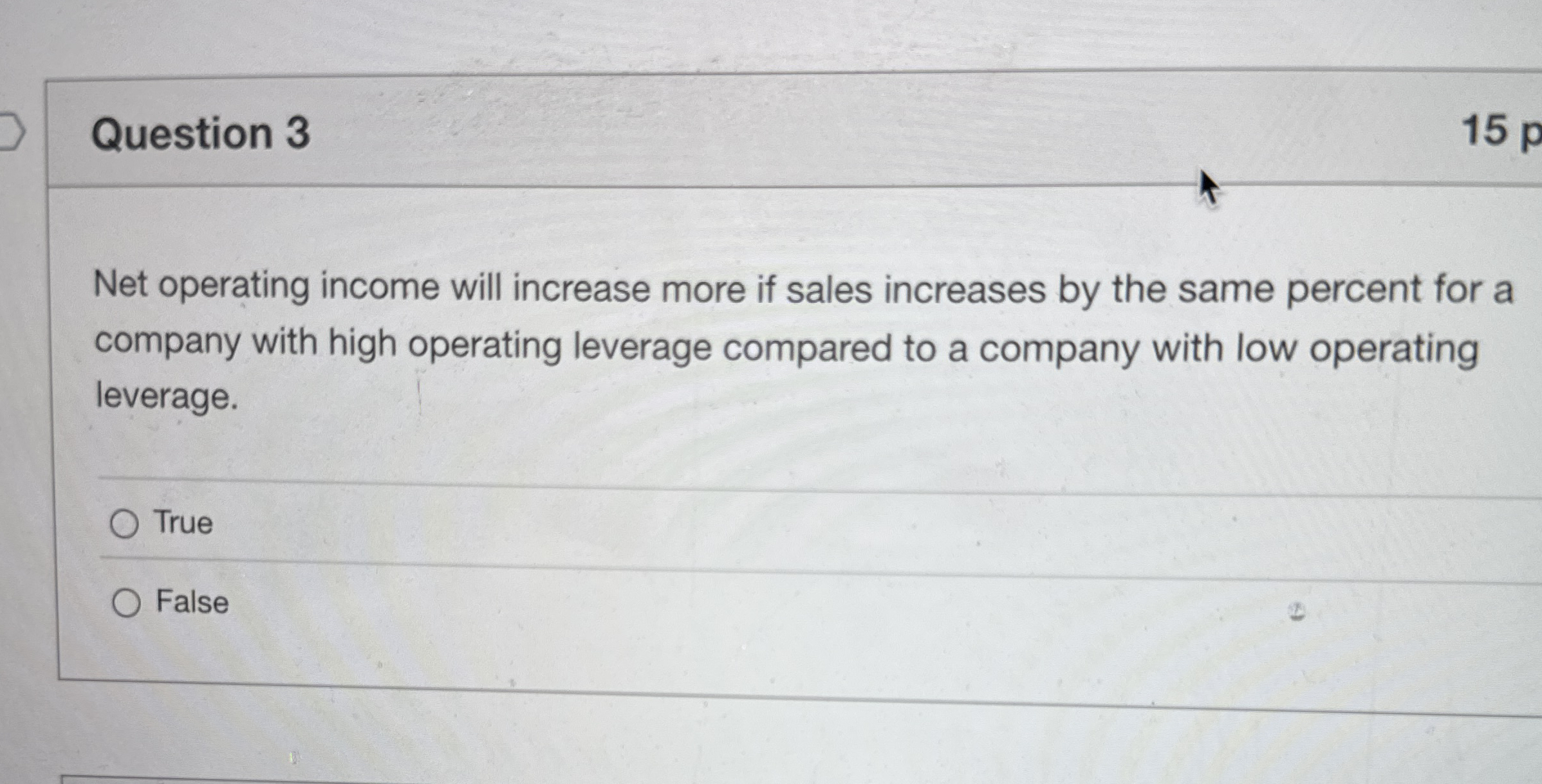  Question 3 15 Net operating income will increase more if sales
