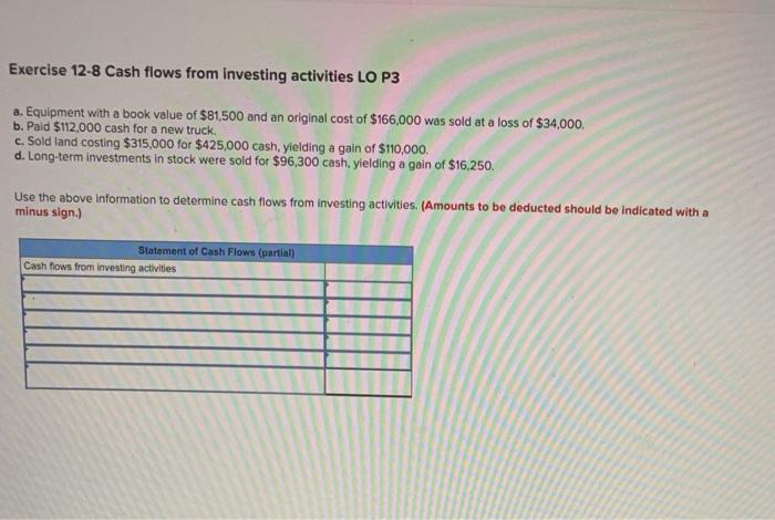 someone explain how to do this Exercise 12-8 Cash flows from investing