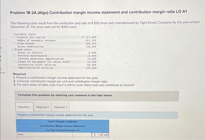 please help nces Problem 18-2A (Algo) Contribution margin income statement and contribution