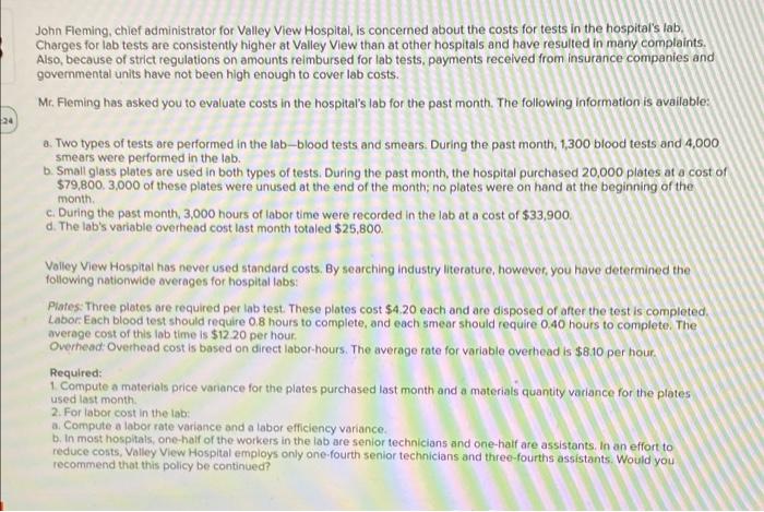This question has 3 parts John Fleming, chief administrator for Valley View
