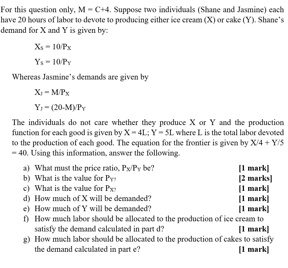 For this question only, M = C+4. Suppose two individuals (Shane