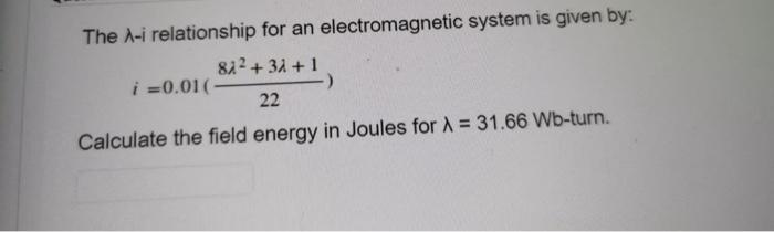 an electromagnetic system is given by: 8.2 3i+1 i =0.01 3 Calculate