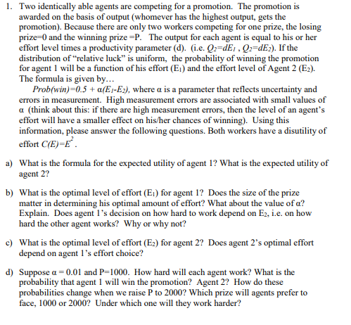  1. Two identically able agents are competing for a promotion. The
