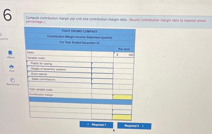 statement and contribution margin ratio LO A1 The following costs result from
