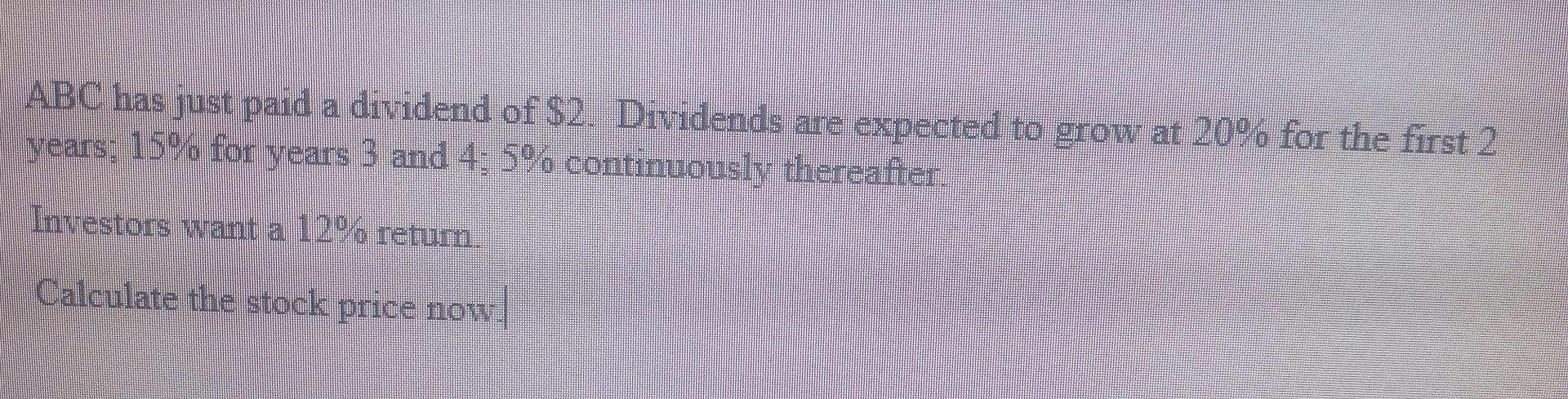  please answer with workings. ABC has just paid a dividend of