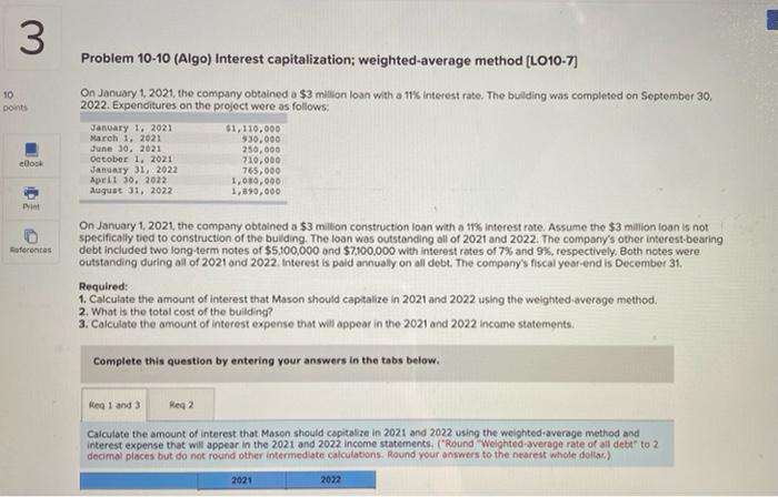  Help please!! 3 Problem 10-10 (Algo) Interest capitalization; weighted average method