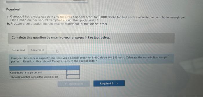 Make appropriate special order decisions Campbell Company, which produces and sells a
