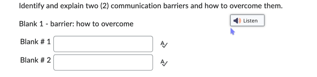  Identify and explain two (2) communication barriers and how to overcome