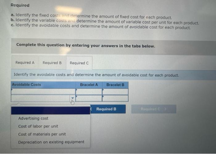 to decide which of the two bracelets to manufacture. Cost data pertaining