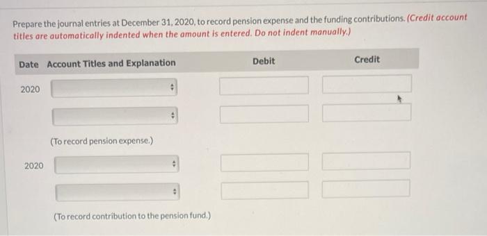 (in thousands of dollars): Prepare a 2020 pension work sheet. (Enter answers