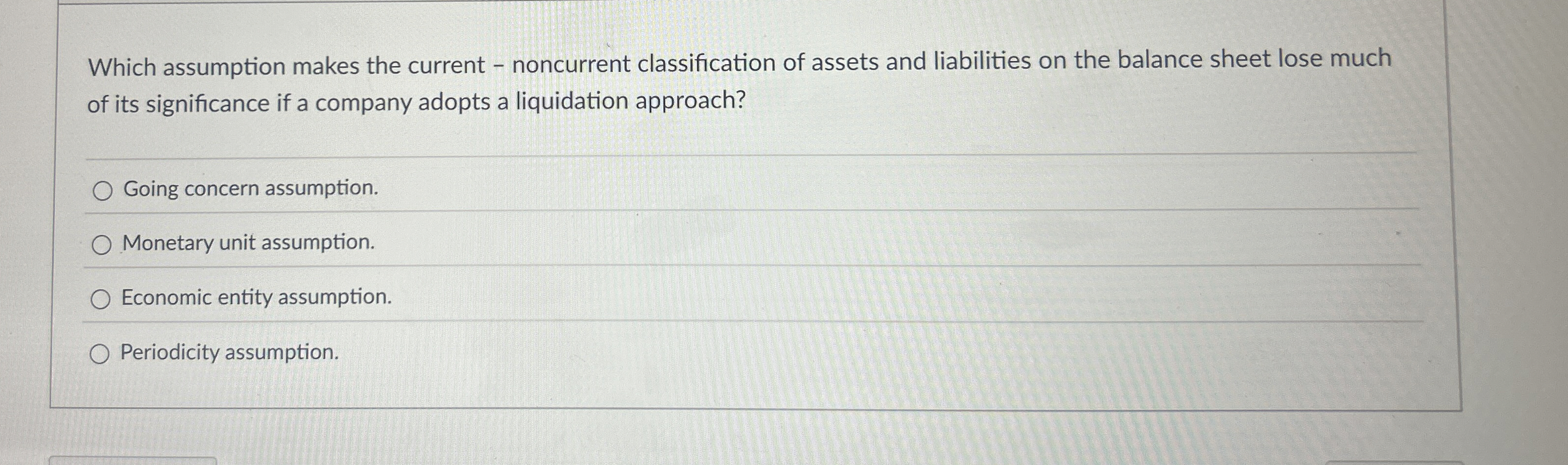  Which assumption makes the current - noncurrent classification of assets and