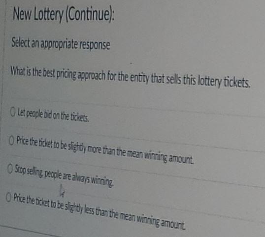 New Lottery (Continue): Select an appropriate response What is the best