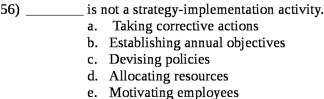  56) is not a strategy-implementation activity. a. Taking corrective actions Establishing