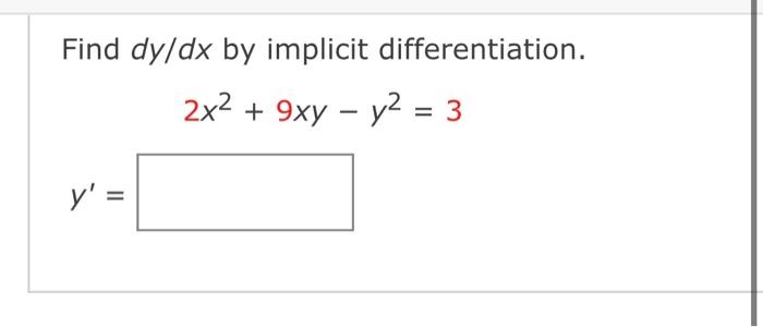  Find dy/dx by implicit differentiation. 2x2+9xyy2=3 y=