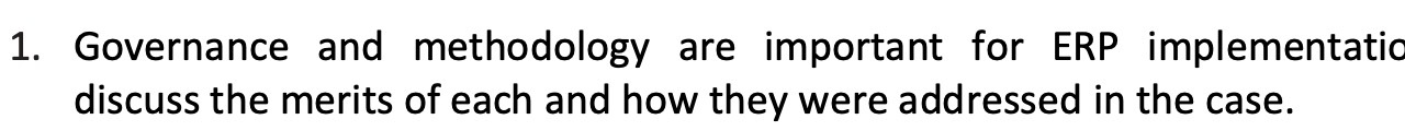 1. Governance and methodology are important for ERP implementation discuss the