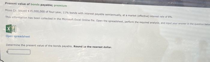 of bonds payable; premium Using formulas and cell references, perform the required