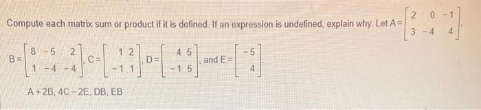  Compute each matrix sum or product if it is defined. If