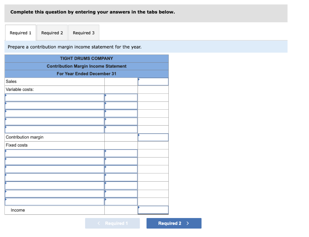statement and contribution margin ratio LO A1 The following costs result from