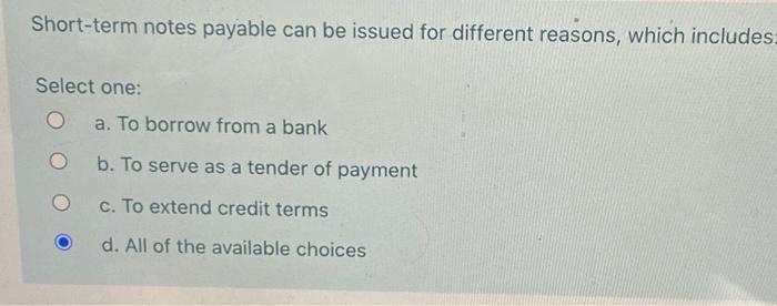 need help Short-term notes payable can be issued for different reasons, which