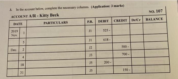 help pls 3. In the account below, complete the necessary columns. (Application: