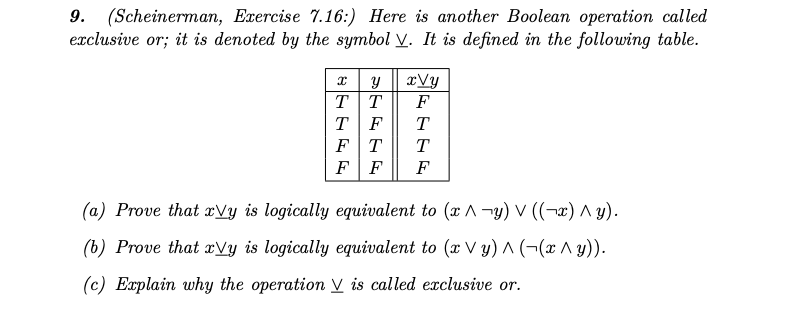  9. (Scheinerman, Exercise 7.16:) Here is another Boolean operation called exclusive