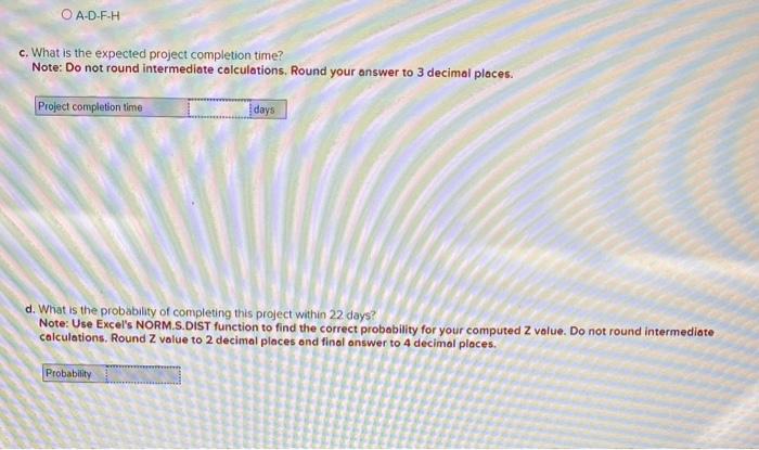 using CPM: b. What is the critical path? B-E-G-H A-D-G-H A-C-F-H A-D-F-H