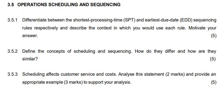  3.5 OPERATIONS SCHEDULING AND SEQUENCING 3.5.1 Differentiate between the shortest-processing-time (SPT)