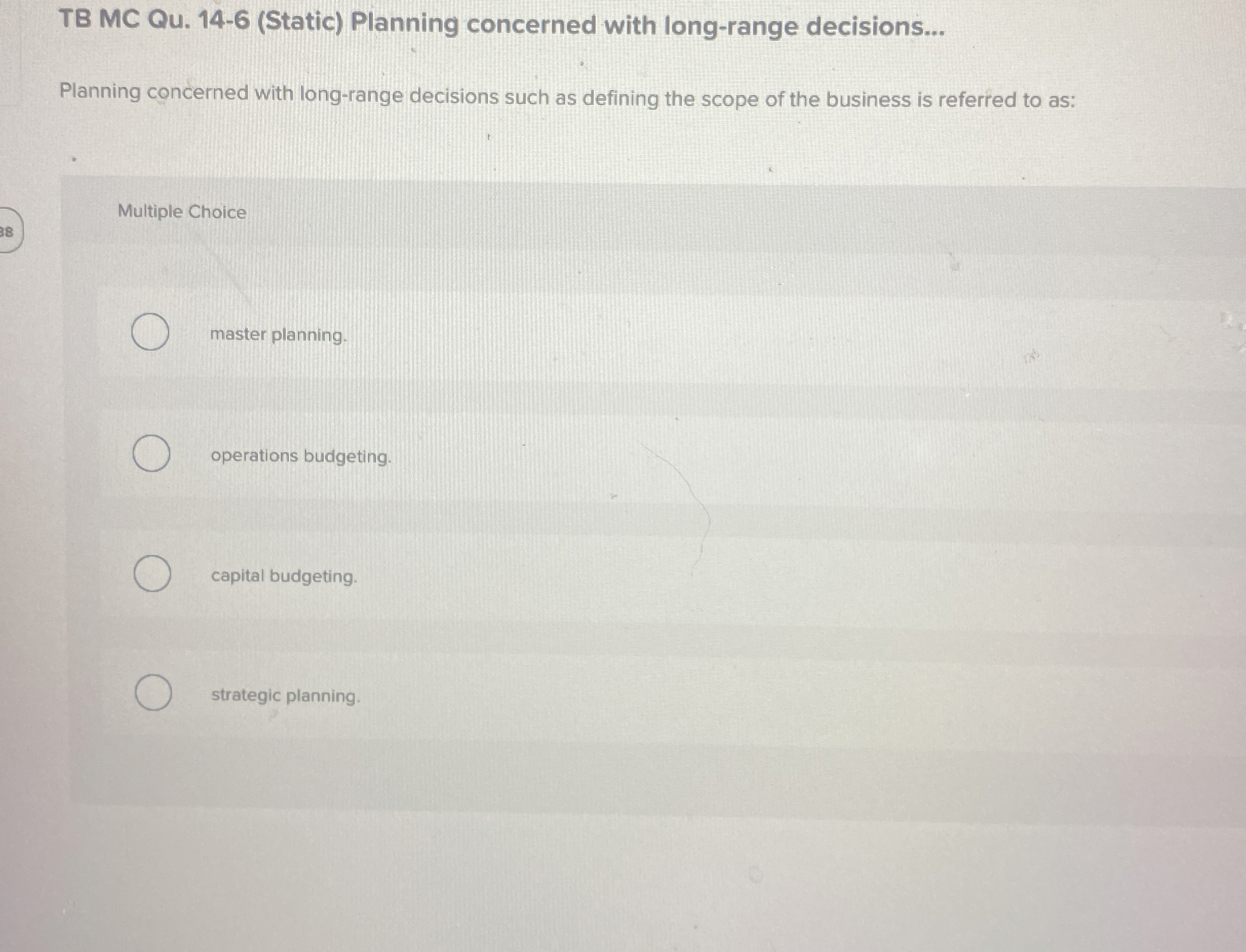  TB MC Qu.14-6(Static) Planning concerned with long-range decisions... Planning concerned with