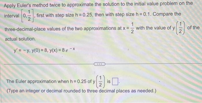  Apply Euler's method twice to approximate the solution to the initial