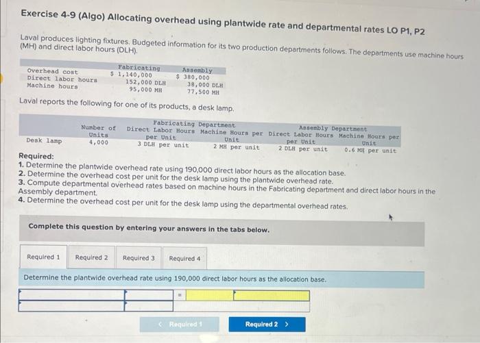 thanks in advance 4-9 Exercise 4-9 (Algo) Allocating overhead using plantwide rate