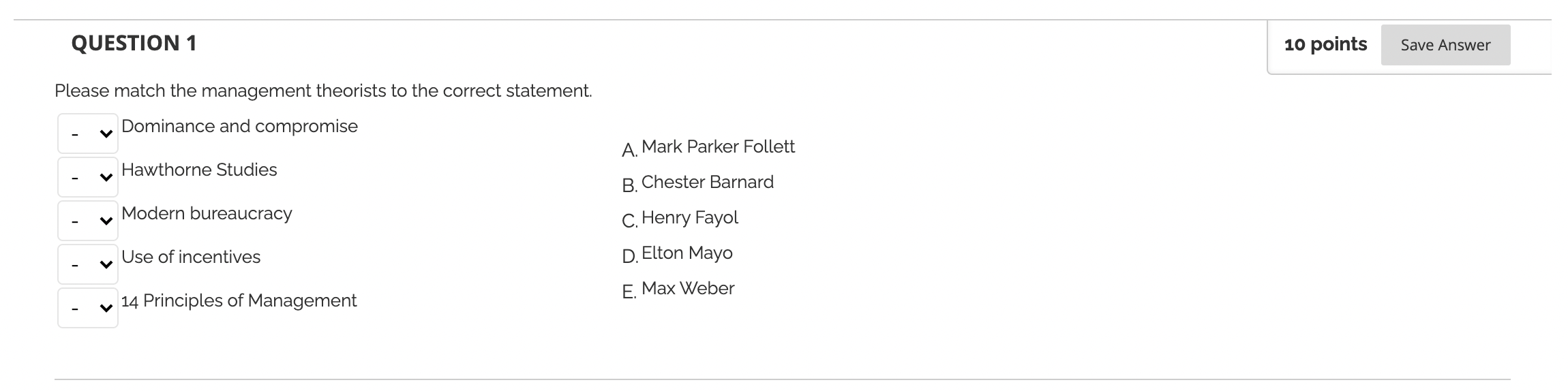 MGMT QUESTION 1 10 points Save Answer Please match the management theorists