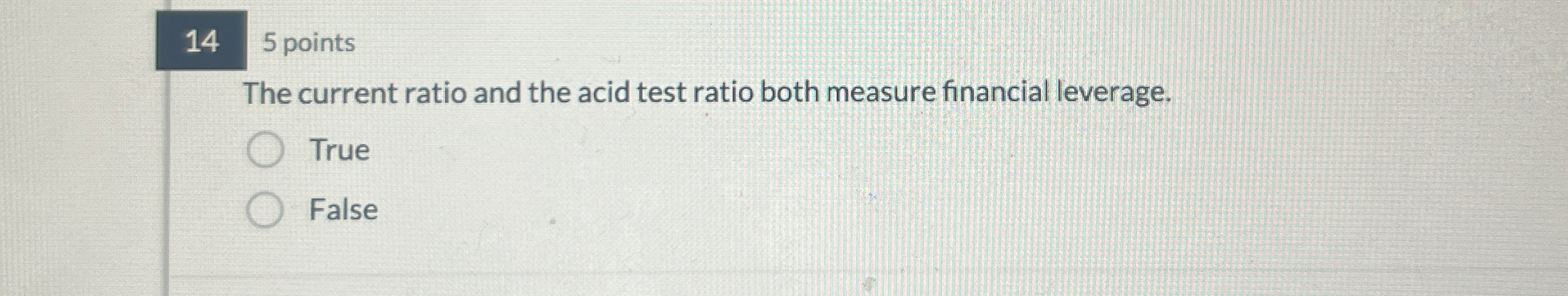  14 5 points The current ratio and the acid test ratio