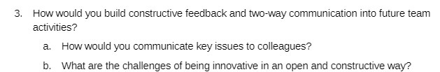  3. How would you build constructive feedback and two-way communication into