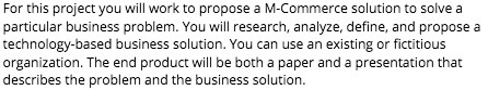 For this project you will work to propose a M-Commerce solution