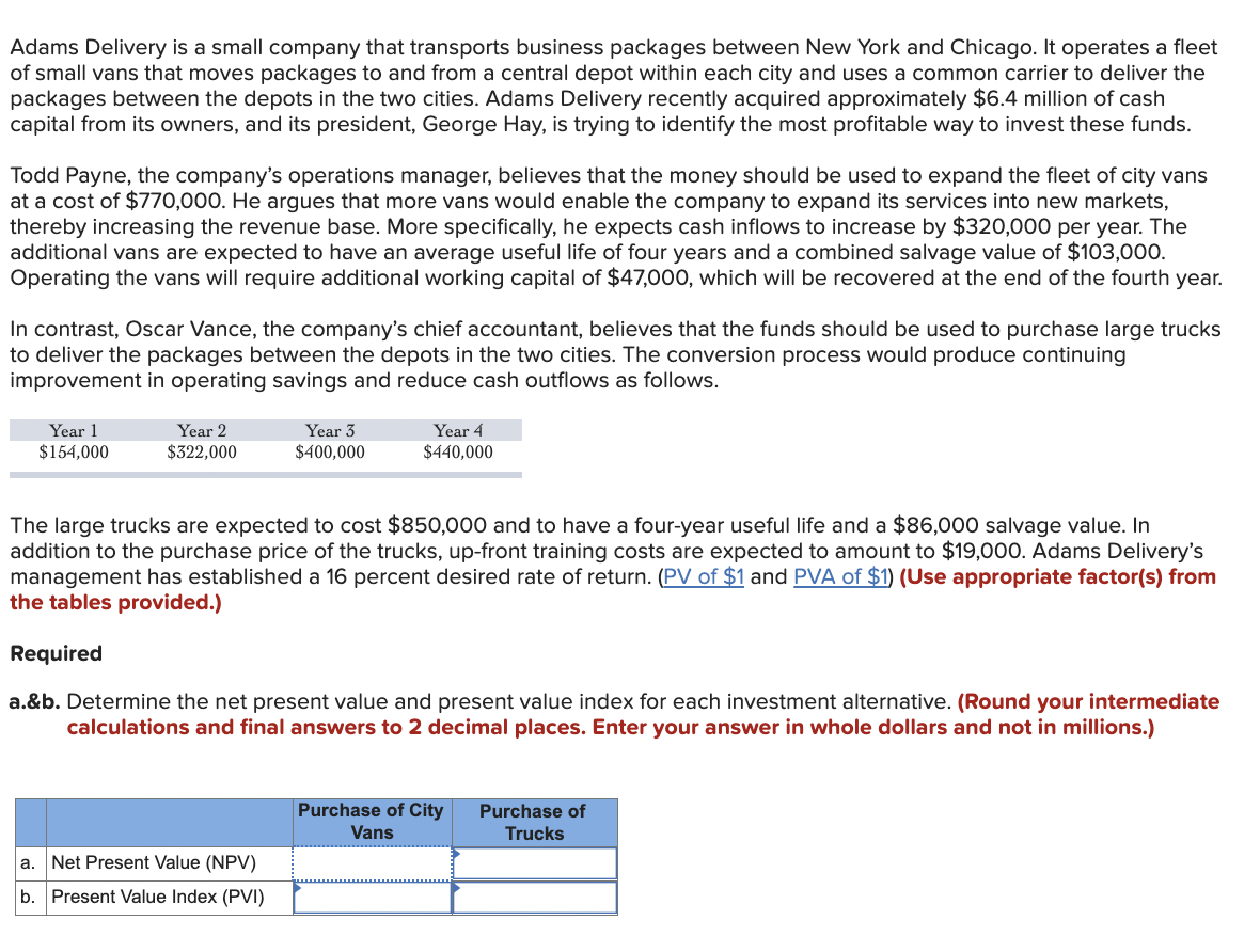 Please add working notes Adams Delivery is a small company that transports