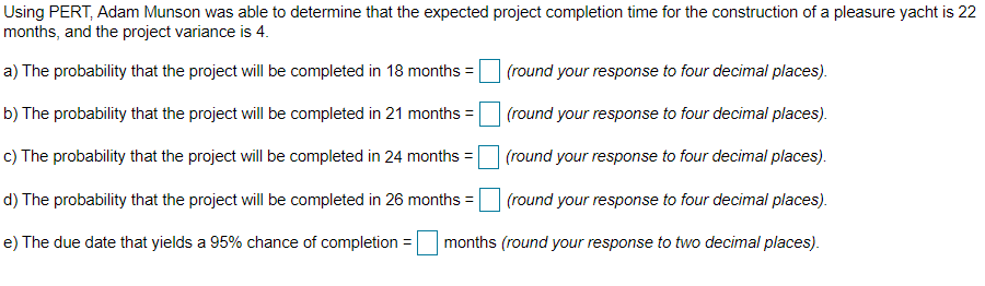 UsingPERT, Adam Munson was able to determine that the expected project completion