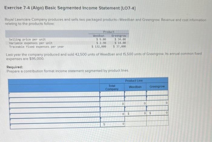  Please answer both :) Exercise 7-4 (Algo) Basic Segmented Income Statement